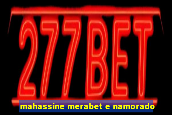 mahassine merabet e namorado